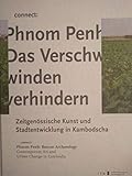 Phnom Penh: Das Verschwinden verhindern - Zeitgenössische Kunt und Stadtentwicklung in Kambodscha