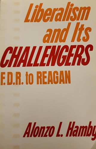 Liberalism and its Challengers: FDR to Reagan