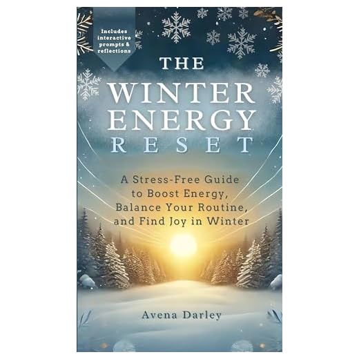 Winter Energy Reset: A Stress-Free Guide to Boost Energy, Balance Your Routine, and Find Joy in Winter