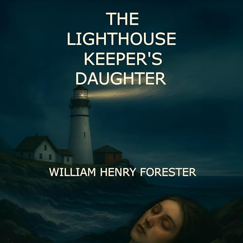 The Lighthouse Keeper's Daughter Audiolibro Por William Henry Forester, Catherine L Davis - editor arte de portada