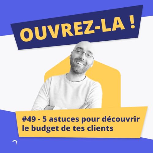 #49 - 5 astuces pour d&eacute;couvrir le budget de tes clients