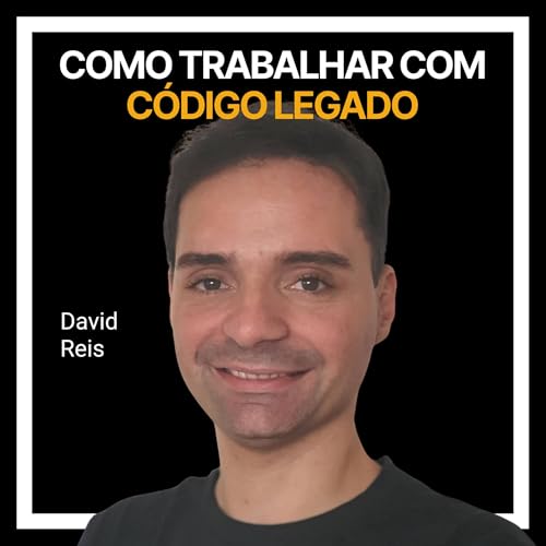 #242 - Como trabalhar com código legado com David Reis Podcast Por capa