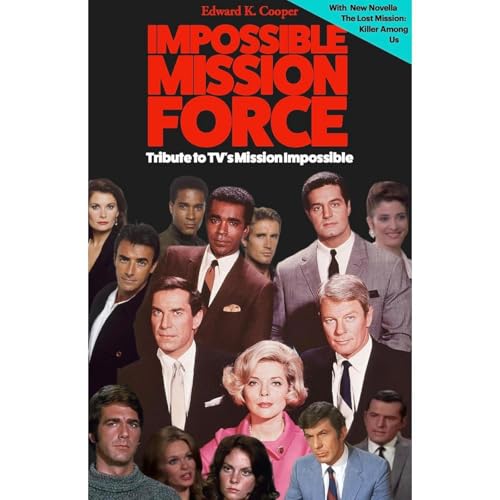 Impossible Mission Force: Tribute to TV's Mission Impossible Audiobook By Edward K. Cooper cover art