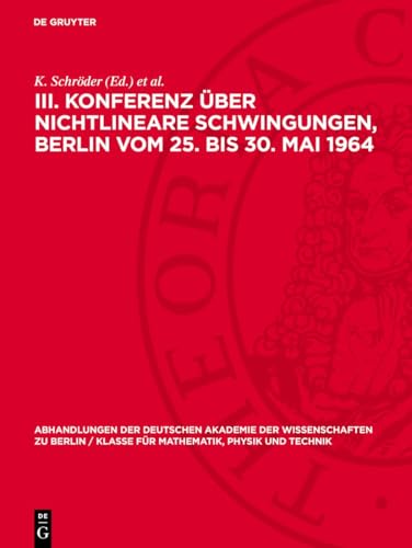 III. Konferenz über nichtlineare Schwingungen, Berlin vom 25. bis 30. Mai 1964: 2. Technische Schwingungsprobleme und Fragen der Regelung und ... Physik und Technik) (German Edition)