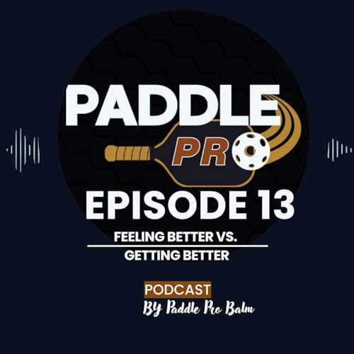 🎙️ Episode 13: Feeling Better vs. Getting Better | The Recovery Strategy Every Pickleball Player Needs