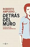  Detrás Del Muro (EXITOS) de ROBERTO AMPUERO (2 jul 2015) Tapa blanda