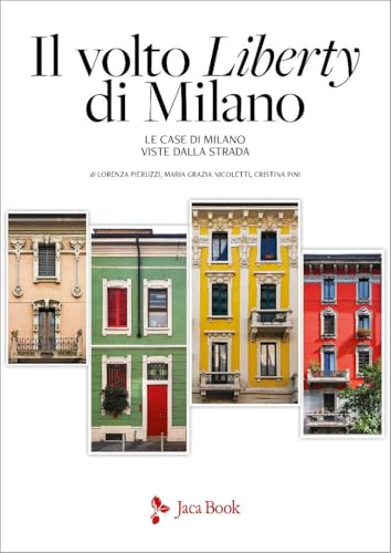 Il volto Liberty di Milano. Ediz. a color