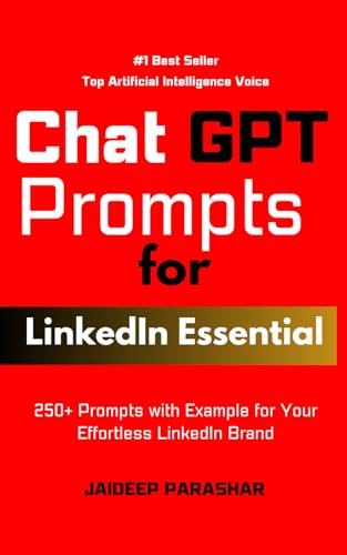 ChatGPT Prompts for LinkedIn Essential: 250+ Prompts with Example for Your Effortless LinkedIn Brand