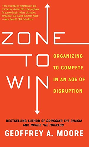 Zone to Win: Organizing to Compete in an Age of Disruption