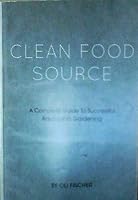 Clean Food Source: A Complete Guide to Successful Aquaponic Gardening B06WVRL89D Book Cover