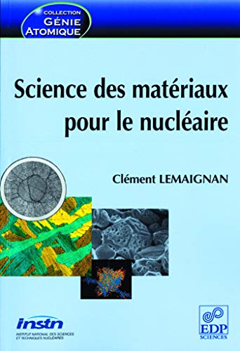 Télécharger Science des matériaux pour le nucléaire Francais PDF