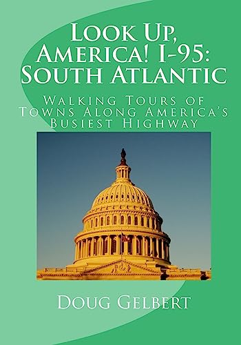 Look Up, America! I-95: South Atlantic: Walking Tours of Towns Along America's Busiest Highway (Look Up, America! Series)