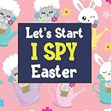  Let\'s Start I Spy Easter: Perfect Game Book for 2-5 Year Old\'s (Easter Day Activity Book) Fun & Interactive Picture Book for Preschoolers & Toddlers