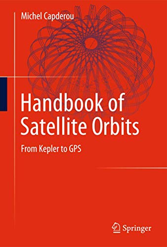 Handbook of Satellite Orbits: From Kepler to GPS