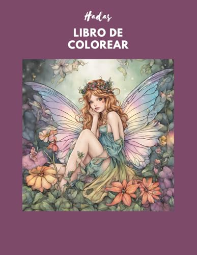 Hadas libro de colorear: Libro de colorear Descubre un mundo mágico liberando tu creatividad mientras te relajas coloreando 51 imágenes para todas las edades