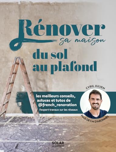 livre Rénover sa maison du sol au plafond: Les meilleures astuces et tutos de French Renovation