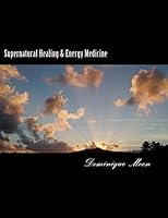 Supernatural Healing & Energy Medicine 1518741711 Book Cover