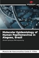Molecular Epidemiology of Human Papillomavirus in Alagoas, Brazil 6208714087 Book Cover
