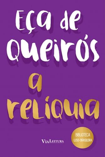 A Relíquia - Eça de Queirós: Coleção Biblioteca Luso-Brasileira