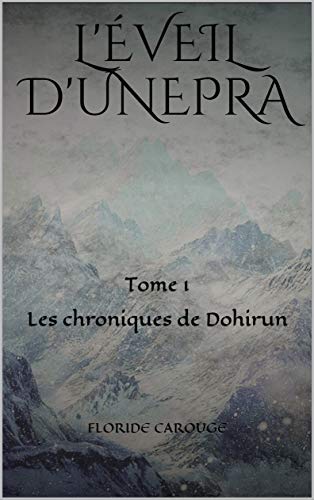 Télécharger L'éveil d'Unepra: Tome 1 Les chroniques de Dohirun PDF Ebook En Ligne