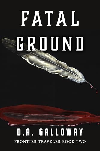 Fatal Ground: Love, Betrayal & Death in Montana Territory (Frontier Traveler series Book 2)