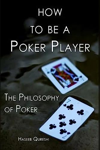 How to Be a Poker Player: The Philosophy of Poker