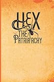 hex the patriarchy: orange halloween spooky witchy vibes blank lined journal