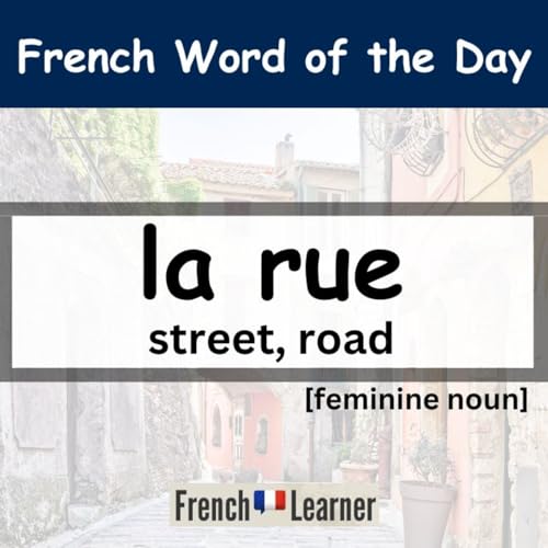 Page de couverture de FrenchLearner Word of the Day: "la rue" (street, road)