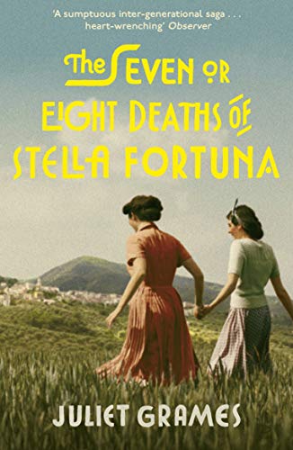The Seven or Eight Deaths of Stella Fortuna: A stunning novel about one extraordinary family's deep-buried secrets by [Juliet Grames]