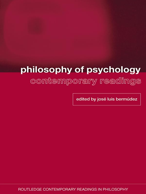 Philosophy of Psychology: Contemporary Readings (Routledge Contemporary Readings in Philosophy)      1st Edition, Kindle Edition