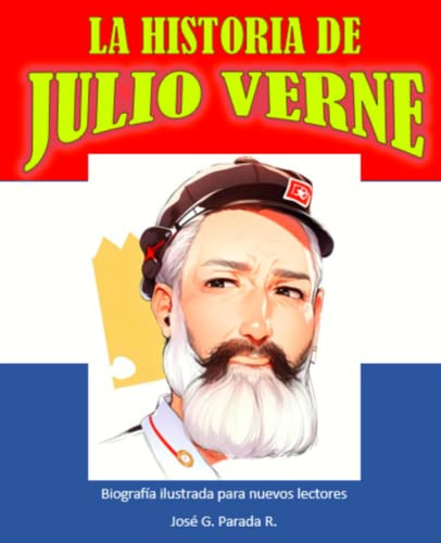 La Historia de Julio Verne: Biografia Ilustrada Para Nuevos Lectores - Parada Ramirez, Jose Gregorio
