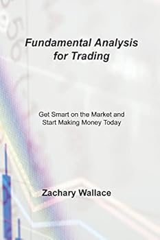 Paperback Fundamental Analysis for Trading: Get Smart on the Market and Start Making Money Today Book