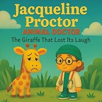 Jacqueline Proctor Animal Doctor, The Giraffe Who Lost Its Laugh: A Rhyming Animal Story for Kids | Funny Giraffe Tale | Children