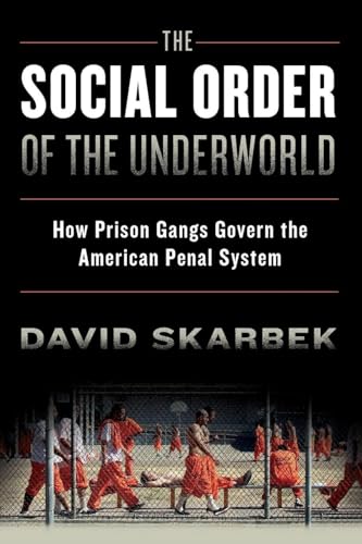 The Social Order of the Underworld: How Prison Gangs Govern the American Penal System
