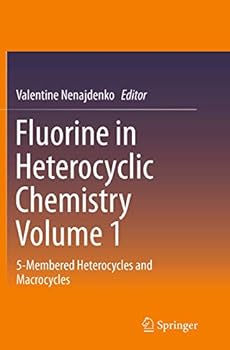 Paperback Fluorine in Heterocyclic Chemistry Volume 1: 5-Membered Heterocycles and Macrocycles Book