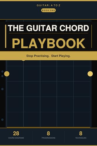 The Guitar Chord Playbook: Stop Practising. Start Playing. (Guitar: A to Z Book 1)