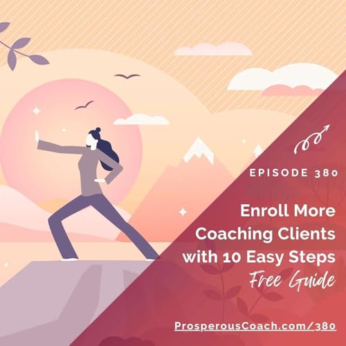 380: Enroll More Coaching Clients with 10-Step Guide