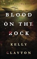 Blood On The Rock: Treachery, desire, jealousy and murder (A Jack Le Claire Mystery) 0993483046 Book Cover