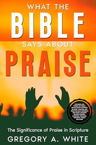 What The Bible Says About Praise: A Deep Dive into