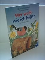 Wer Weiss, Wie Ich Heiss: Ein Vogelratebuch 3473337382 Book Cover