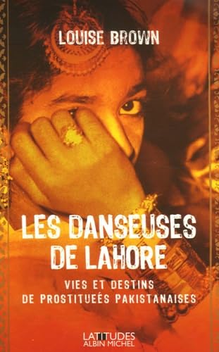 Danseuses de Lahore (Les): Vies et destins de prostituées pakistanaises