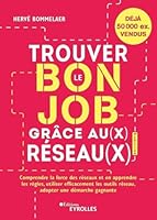 Trouver le bon job grâce au(x) réseau(x) 8e édition: Comprendre la force des réseaux et en apprendre les règles, utiliser efficacement les outils réseau, adopter une démarche gagnante 2416009664 Book Cover
