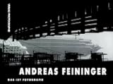 andreas feininger bauhaus  Das ist Fotografie: eine kritische Analyse über das Wesen der Fotografie