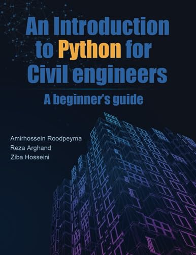 Introduction To Python For Civil Engineers: A Beginner’S Guide