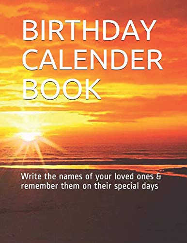 BIRTHDAY CALENDER BOOK: Write the names of your loved ones & remember them on their special days