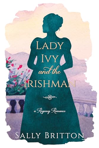 Lady Ivy and the Irishman: A Regency Romance Novel (Clairvoir Castle Romances Book 5)