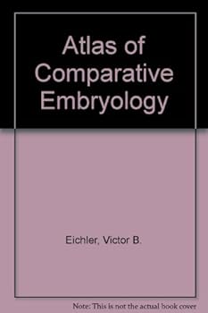Hardcover Atlas of comparative embryology: A laboratory guide to invertebrate and vertebrate embryos Book