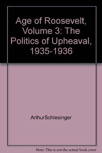 Age of Roosevelt, Volume 3: The Politics of Uph... B00136ZAFK Book Cover
