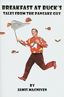 Breakfast at Bucks: Tales From the Pancake Guy 0974278300 Book Cover