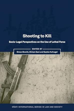 Shooting to Kill: Socio-Legal Perspectives on the Use of Lethal Force UK ed. Edition book cover